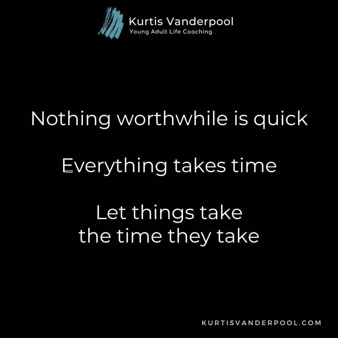 Patience - Let things take the time they take