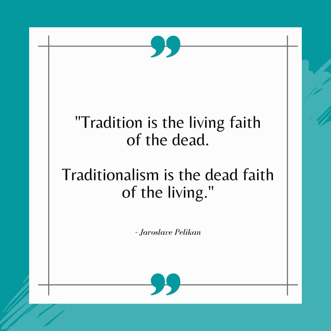 Tradition vs Traditionalism