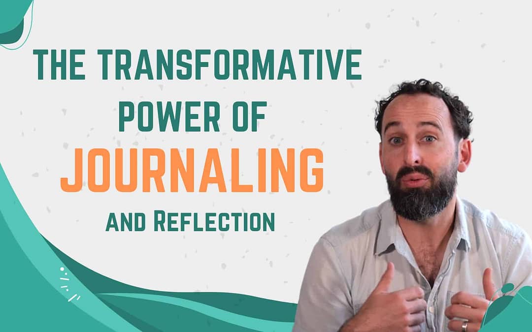 The Transformative Power of Journaling and Reflection: A Path to Personal Growth